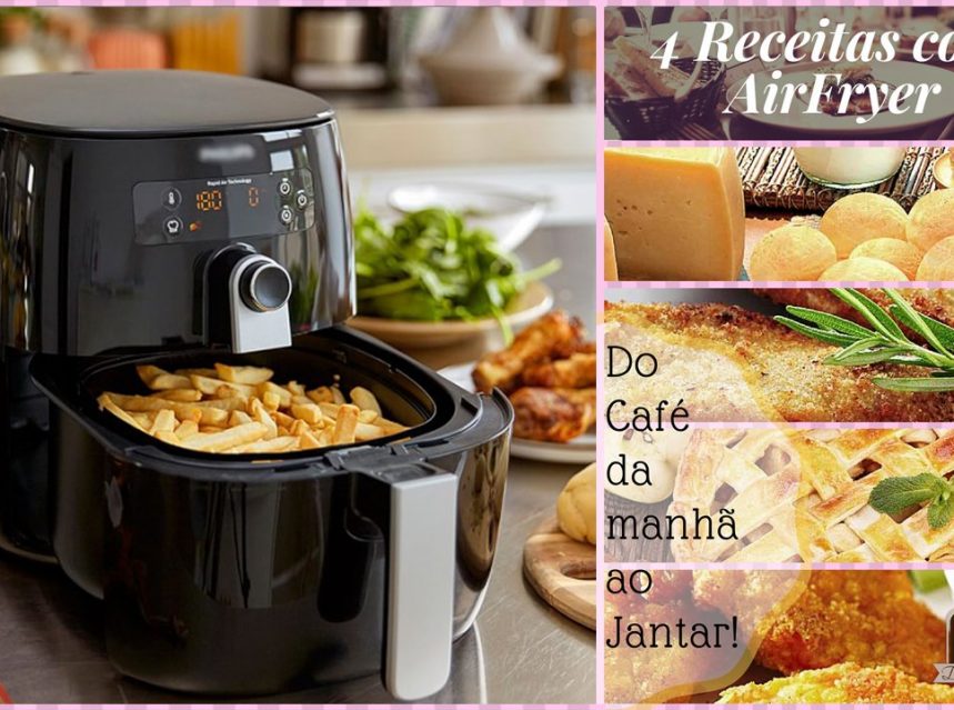 Do Café Da Manhã Ao Jantar Receitas Feitas Com Airfryer